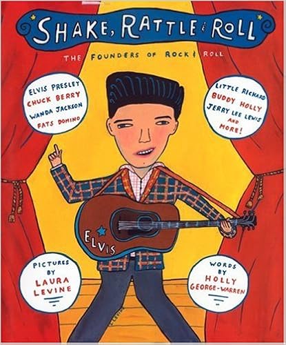 Shake, Rattle and Roll: The Founders of Rock and Roll, by Holly George-Warren Laura Levine