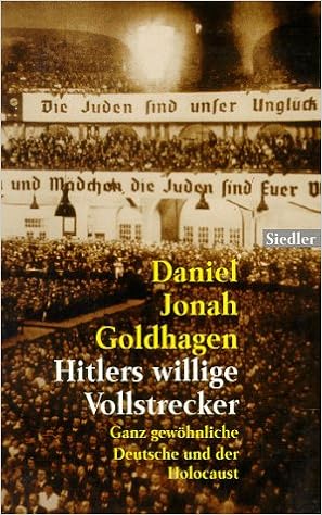Hitlers Willige Vollstrecker Ganz Gewohnliche Deutsche Und Der Holocaust Amazon De Goldhagen Daniel Jonah Kochmann Klaus Bucher