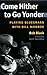 Come Hither to Go Yonder: Playing Bluegrass with Bill Monroe (Music in American Life)