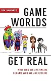 Zek Valkyrie, "Game Worlds Get Real: How Who We Are Online Became Who We Are Offline" (Praeger, 2017)