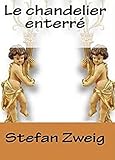 LE CHANDELIER ENTERRÉ (Edition Intégrale - Version Entièrement Illustrée) (French Edition) by Stefan Zweig, JBR