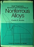 Heat Treatment, Structure and Properties of Nonferrous Alloys, Brooks, Charlie R., 0871701383