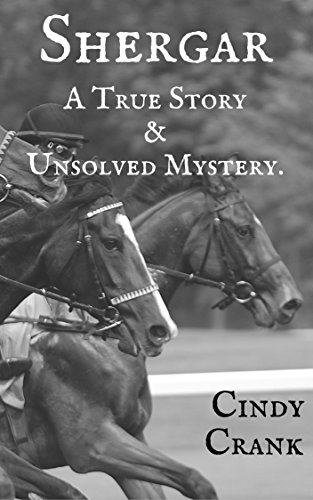 Sherger: A True Story & Unsolved Mystery. (Unsolved Horse Mysteries Book 2)