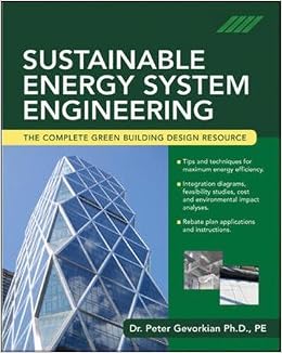 Sustainable Energy System Engineering: The Complete Green Building Design Resource Sustainable Energy System Engineering: The Complete Green Building Design Resource