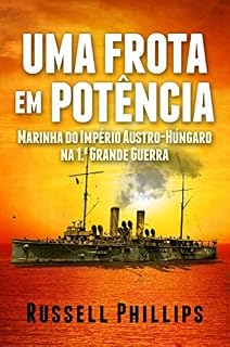 Livro Uma Frota Em Potência: Marinha Do Império Austro-Húngaro Na 1.ª Grande Guerra