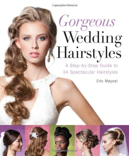 Download Gorgeous Wedding Hairstyles: A Step-by-Step Guide to 34 Spectacular Hairstyles Download Gorgeous Wedding Hairstyles: A Step-by-Step Guide to 34 Spectacular Hairstyles