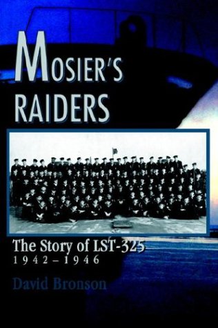 Mosier's Raiders: The Story of LST-325 by David Bronson