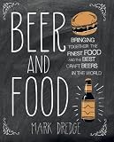 Beer and Food: Bringing together the finest food and the best craft beers in the world by