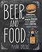 Beer and Food: Bringing together the finest food and the best craft beers in the world by