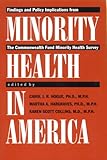 Minority Health in America : Findings and Policy Implications from the Commonwealth Fund Minority Health Survey, Hogue, Carol J. R., 080186299X