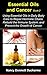 Essential Oils And Cancer Book 2: Using Essential Oils In Daily Body Care To Repair Hormone Chaos, Rebuild The Immune System, And Prevent The Growth Of Cancer