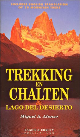 Trekking en Chalten & Lago Del Desierto by Miguel Angel Alonso, Miguel Alonso