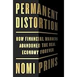 Permanent Distortion: How the Financial Markets Abandoned the Real Economy Forever