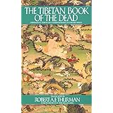 The Tibetan Book of the Dead: The Great Book of Natural Liberation Through Understanding in the Between