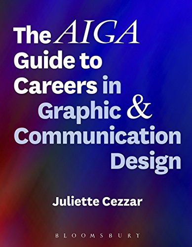 The AIGA Guide to Careers in Graphic and Communication Design The AIGA Guide to Careers in Graphic and Communication Design