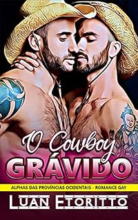 Livro O Cowboy Grávido: Um Romance Gay Erótico de Mpreg (Gravidez Masculina) (Alphas das Províncias Ocidentais Livro 1)