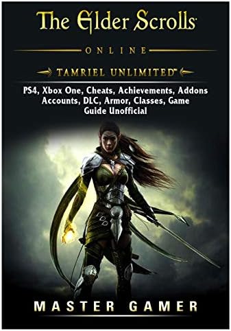 The Elder Scrolls Online Tamriel Unlimited, PS4, Xbox One, Cheats, Achievements, Addons, Accounts, DLC, Armor, Classes, Game Guide Unofficial
