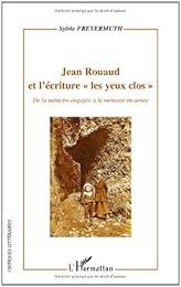 Jean Rouaud et l'écriture "Les yeux clos"