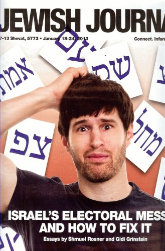 Jewish Journal 2013 January 18.24 - Israel's Electoral Mess... and How to Fix It By Shmuel Rosner & Gidi Grinstein
