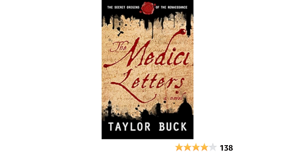 Amazon Com The Medici Letters The Secret Origins Of The Renaissance The Renaissance Origins Book 1 Ebook Buck Taylor Kindle Store