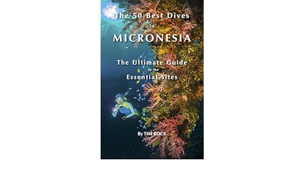 The 50 Best Dives in Micronesia The Ultimate Guide to the Essential Sites
