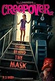 The Terror Behind the Mask (You're invited to a Creepover)