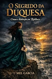 Livro O Segredo da Duquesa: Cinzas e Redenção em Rothbury