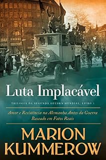 Livro Luta Implacável: Amor e Resistência na Alemanha Antes da Guerra