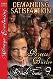 Demanding Satisfaction [Bride Train 9] (Siren Publishing Menage Everlasting)