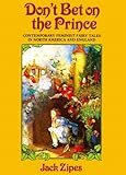 Don't Bet on the Prince: Contemporary Feminist Fairy Tales in North America and England by Jack Zipes