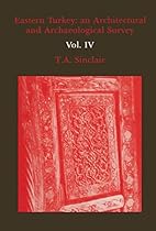 Eastern Turkey: An Architectural  Archaeological Survey; Volume IV: 4