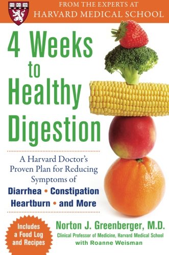 4 Weeks to Healthy Digestion: A Harvard Doctor'S Proven Plan For Reducing Symptoms Of Diarrhea,Constipation, Heartburn, And More
