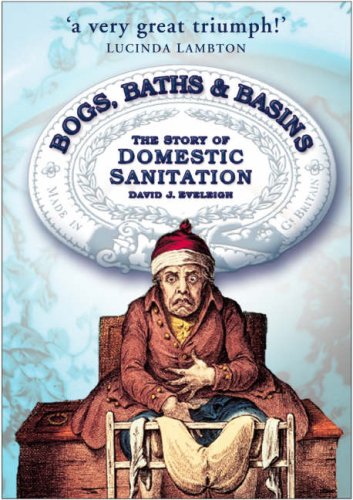 Bogs, Baths and Basins: The Story of Domestic Sanitation