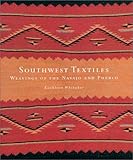 Southwest Textiles: Weavings of the Pueblo and Navajo by 