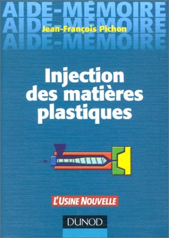 Aide-mémoire d'injection des matières plastiques by Pichon