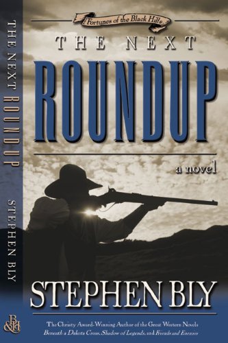 The Next Roundup: A Novel by Stephen A. Bly