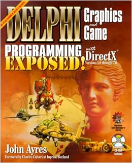 Delphi Graphics And Game Programming Exposed! With DirectX, by John Ayres Delphi Graphics And Game Programming Exposed! With DirectX, by John Ayres