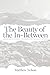 The Beauty of the In-Between: Finding God in the Silence, the Struggle, and the Places In-Between by Matthew Nelson