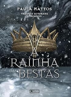 Livro A Rainha das Bestas (Alvorada Livro 2)