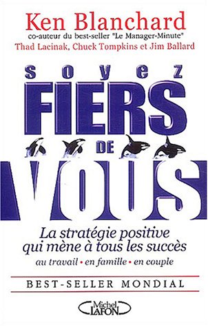 Soyez fiers de vous : La stratÃ©gie positive qui mÃ¨ne Ã  tous les succÃ¨s au travail, en fa by (Paperback)