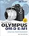 David Busch's Olympus OM-D E-M1 Guide to Digital Photography