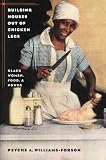 Building Houses out of Chicken Legs: Black Women, Food, and Power