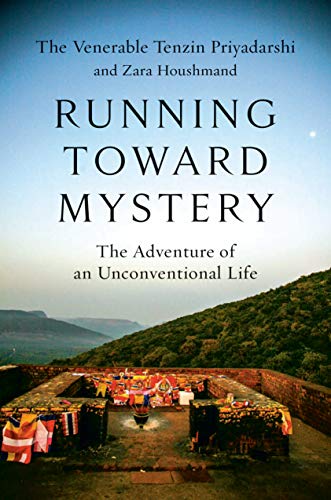 Running Toward Mystery: The Adventure of an Unconventional Life by Tenzin Priyadarshi, Zara Houshmand