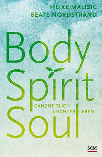Body Spirit Soul Ganzheitlich Leichter Leben Buch Von - 