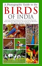 Photographic Guide to the Birds of India: And the Indian Subcontinent; Including Pakistan; Nepal; Bhutanh; Bangladesh; Sri Lanka  the Maldives