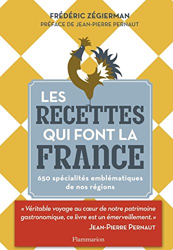 Les recettes qui font la France : 650 spécialités emblématiques de nos régions by (Hardcover)