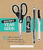 Quilter's Yearbook: 52 Weeks to Explore Your Inner Quilt Genius and Have Some Fabric Fun by Editors of Lucky Spool