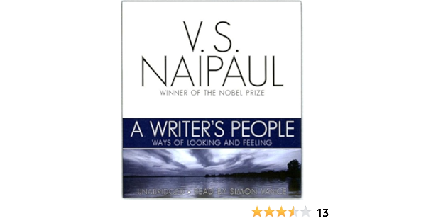 A Writer S People Ways Of Looking And Feeling Naipaul V S Reader To Be Announced Amazon Com Books