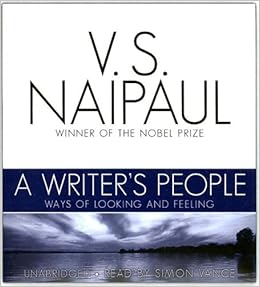 A Writer S People Ways Of Looking And Feeling Naipaul V S Reader To Be Announced Amazon Com Books