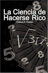 La Ciencia de Hacerse Rico (The Science of Getting Rich) (Spanish Edition)